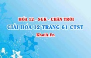 Giải Hóa 12 trang 61 Chân trời Sáng tạo